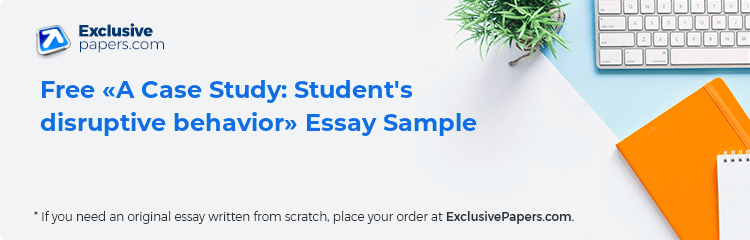 Free «A Case Study: Student's disruptive behavior» Essay Sample