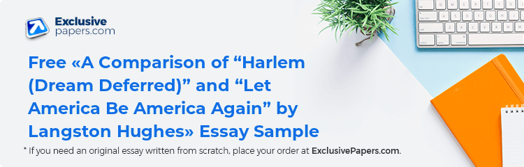 Free «A Comparison of “Harlem (Dream Deferred)” and “Let America Be America Again” by Langston Hughes» Essay Sample