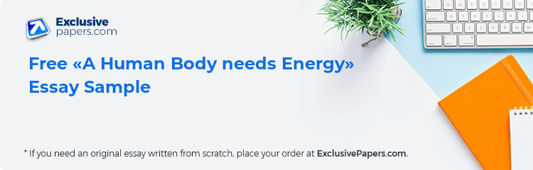 Free «A Human Body needs Energy» Essay Sample