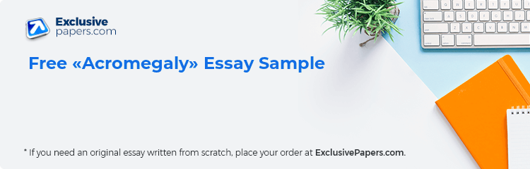 Free «Acromegaly» Essay Sample