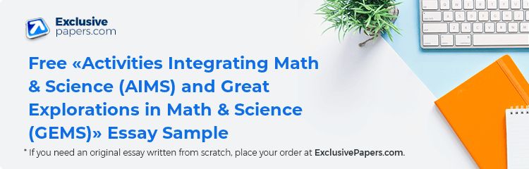 Free «Activities Integrating Math & Science (AIMS) and Great Explorations in Math & Science (GEMS)» Essay Sample