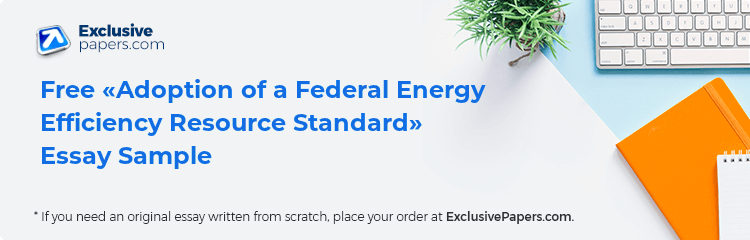Free «Adoption of a Federal Energy Efficiency Resource Standard» Essay Sample