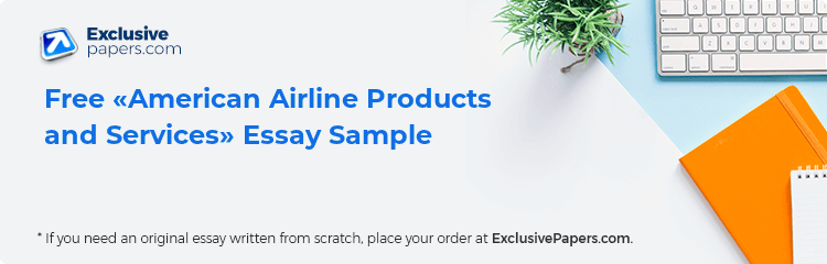 Free «American Airline Products and Services» Essay Sample