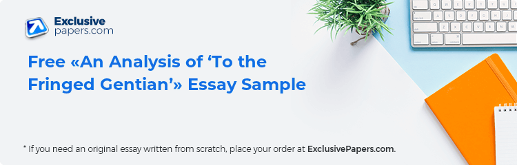 Free «An Analysis of ‘To the Fringed Gentian’» Essay Sample