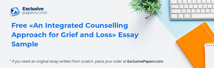 Free «An Integrated Counselling Approach for Grief and Loss» Essay Sample
