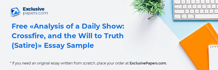 Free «Analysis of a Daily Show: Crossfire, and the Will to Truth (Satire)» Essay Sample