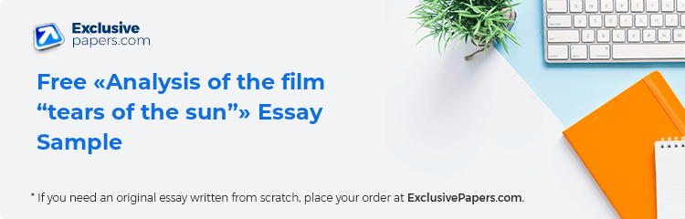 Free «Analysis of the film “tears of the sun”» Essay Sample