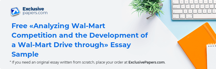 Free «Analyzing Wal-Mart Competition and the Development of a Wal-Mart Drive through» Essay Sample
