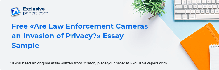 Free «Are Law Enforcement Cameras an Invasion of Privacy?» Essay Sample