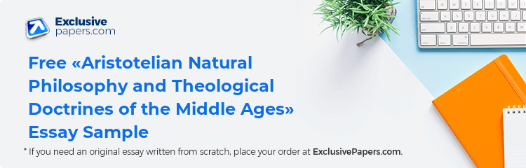 Free «Aristotelian Natural Philosophy and Theological Doctrines of the Middle Ages» Essay Sample