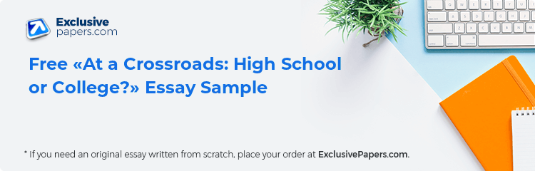 Free «At a Crossroads: High School or College?» Essay Sample