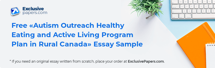 Free «Autism Outreach Healthy Eating and Active Living Program Plan in Rural Canada» Essay Sample
