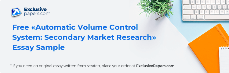 Free «Automatic Volume Control System: Secondary Market Research» Essay Sample