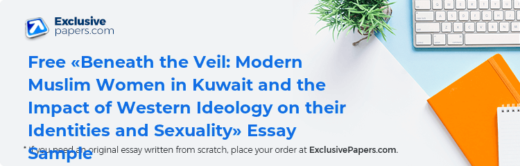 Free «Beneath the Veil: Modern Muslim Women in Kuwait and the Impact of Western Ideology on their Identities and Sexuality» Essay Sample