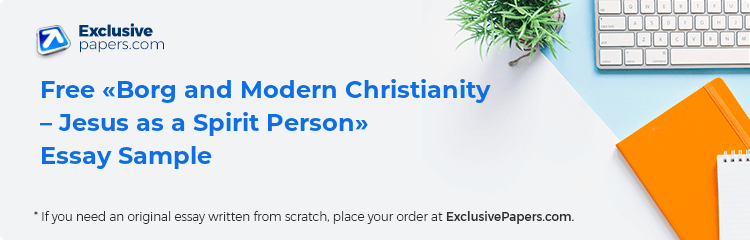 Free «Borg and Modern Christianity – Jesus as a Spirit Person» Essay Sample