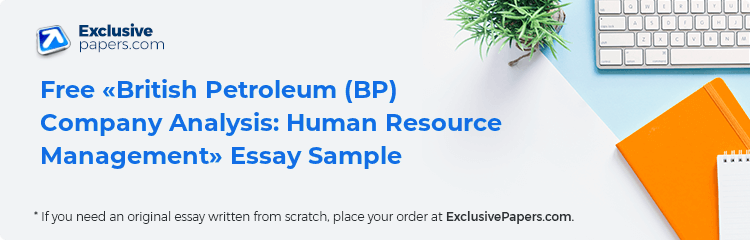 Free «British Petroleum (BP) Company Analysis: Human Resource Management» Essay Sample