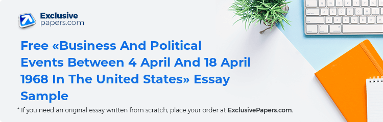 Free «Business And Political Events Between 4 April And 18 April 1968 In The United States» Essay Sample