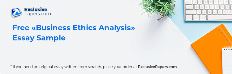 Free «Business Ethics Analysis» Essay Sample