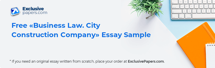 Free «Business Law. City Construction Company» Essay Sample