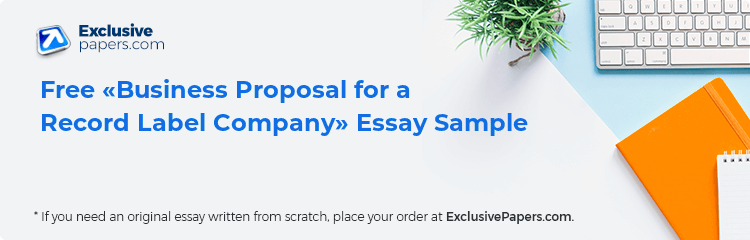 Free «Business Proposal for a Record Label Company» Essay Sample