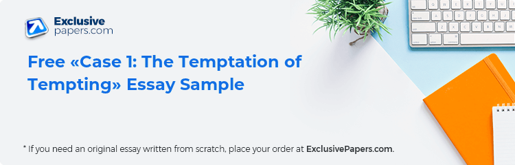 Free «Case 1: The Temptation of Tempting» Essay Sample