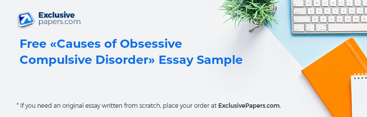 Free «Causes of Obsessive Compulsive Disorder» Essay Sample