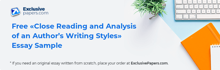 Free «Close Reading and Analysis of an Author’s Writing Styles» Essay Sample