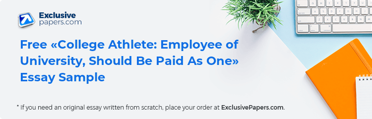 Free «College Athlete: Employee of University, Should Be Paid As One» Essay Sample