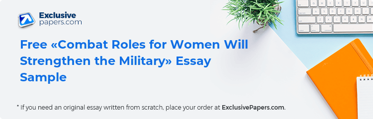 Free «Combat Roles for Women Will Strengthen the Military» Essay Sample