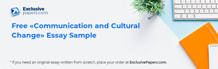 Free «Communication and Cultural Change» Essay Sample