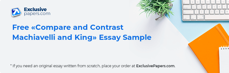Free «Compare and Contrast Machiavelli and King» Essay Sample