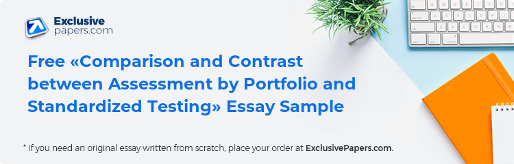 Free «Comparison and Contrast between Assessment by Portfolio and Standardized Testing» Essay Sample