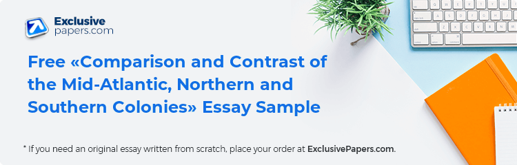 Free «Comparison and Contrast of the Mid-Atlantic, Northern and Southern Colonies» Essay Sample