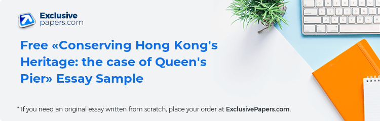 Free «Conserving Hong Kong's Heritage: the case of Queen's Pier» Essay Sample
