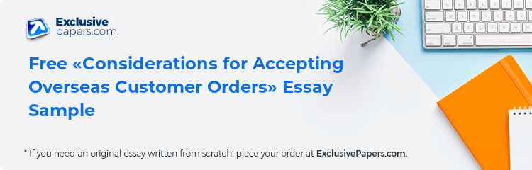 Free «Considerations for Accepting Overseas Customer Orders» Essay Sample