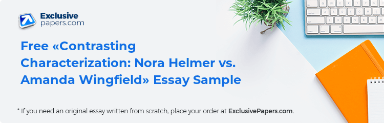 Free «Contrasting Characterization: Nora Helmer vs. Amanda Wingfield» Essay Sample