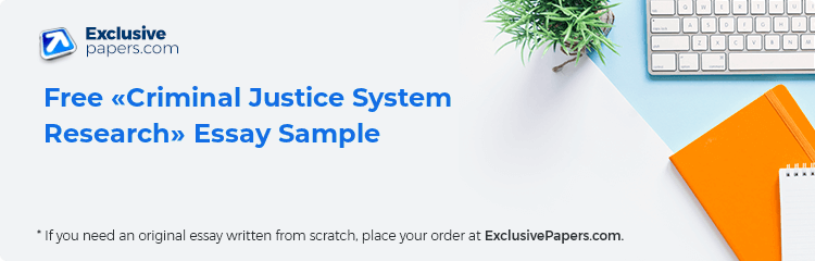 Free «Criminal Justice System Research» Essay Sample