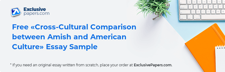 Free «Cross-Cultural Comparison between Amish and American Culture» Essay Sample