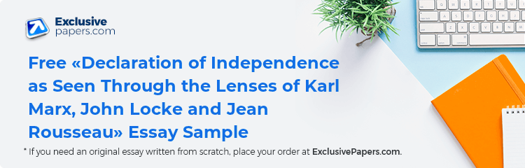 Free «Declaration of Independence as Seen Through the Lenses of Karl Marx, John Locke and Jean Rousseau» Essay Sample