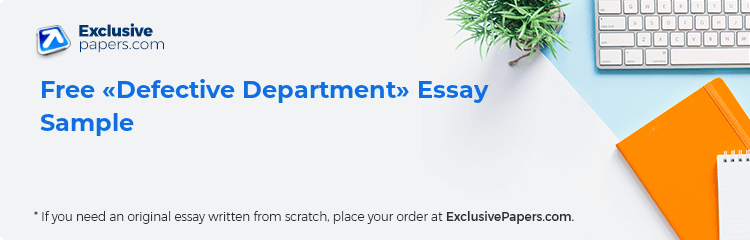 Free «Defective Department» Essay Sample