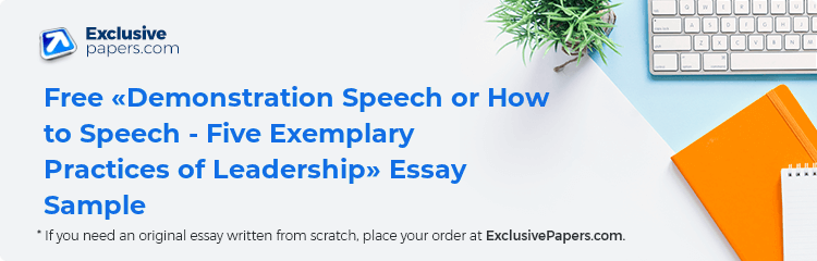 Free «Demonstration Speech or How to Speech - Five Exemplary Practices of Leadership» Essay Sample