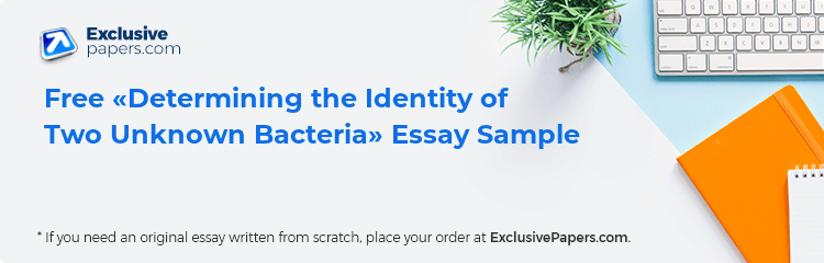 Free «Determining the Identity of Two Unknown Bacteria» Essay Sample