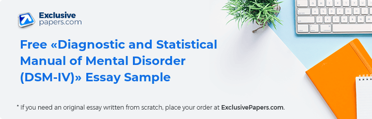 Free «Diagnostic and Statistical Manual of Mental Disorder (DSM-IV)» Essay Sample
