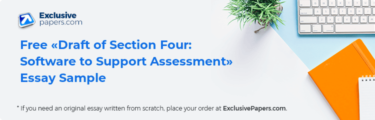 Free «Draft of Section Four: Software to Support Assessment» Essay Sample