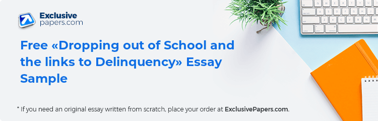 Free «Dropping out of School and the links to Delinquency» Essay Sample