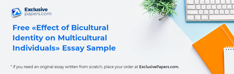 Free «Effect of Bicultural Identity on Multicultural Individuals» Essay Sample