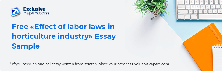 Free «Effect of labor laws in horticulture industry» Essay Sample