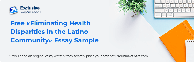Free «Eliminating Health Disparities in the Latino Community» Essay Sample