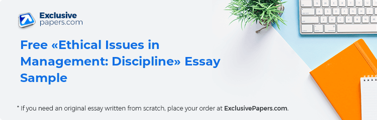 Free «Ethical Issues in Management: Discipline» Essay Sample