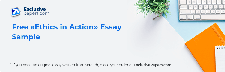 Free «Ethics in Action» Essay Sample